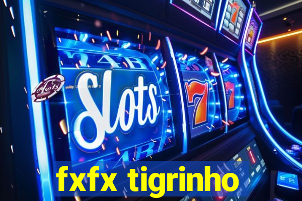 fxfx tigrinho